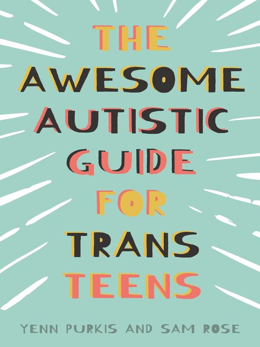 Title details for The Awesome Autistic Guide for Trans Teens by Yenn Purkis - Available